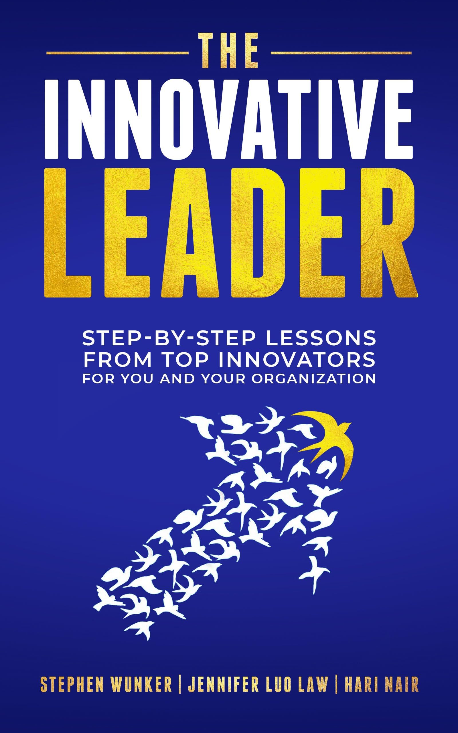 The Innovative Leader: Step-By-Step Lessons from Top Innovators For You and Your Organization (Paperback)