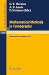 Mathematical Methods in Tomography: Proceedings of a Conference Held in Oberwolfach, Germany, 5-11 June, 1990 (Lecture Notes in Mathematics) Mathematical Methods in Tomography: Proceedings of a Conference Held in Oberwolfach, Germany, 5-11 June, 1990 (Lecture Notes in Mathematics)