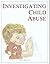 Investigating Child Abuse