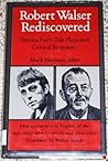 Robert Walser Rediscovered: Stories, Fairy-Tale Plays, and Critical Responses (English and German Edition)