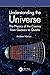 Understanding the Universe: The Physics of the Cosmos from Quasars to Quarks