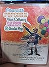 Peanuts, Popcorn, Ice Cream, Candy, and Soda Pop, and How They Began.