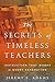 The Secrets of Timeless Teachers: Instruction that Works in Every Generation by Jeremy S. Adams (2016-04-04)