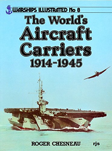 The World's Aircraft Carriers, 1914-1945 - Warships Illustrated No. 8 (Paperback)
