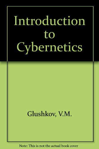 Introduction to Cybernetics. by Viktor M. Glushkov (1966-08-01)