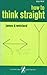 How to Think Straight