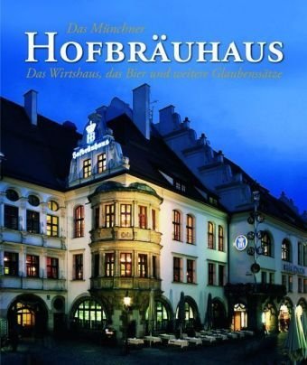 The Munich Hofbrauhaus: The Place, the Beer, and Other Articles of Faith (Paperback)