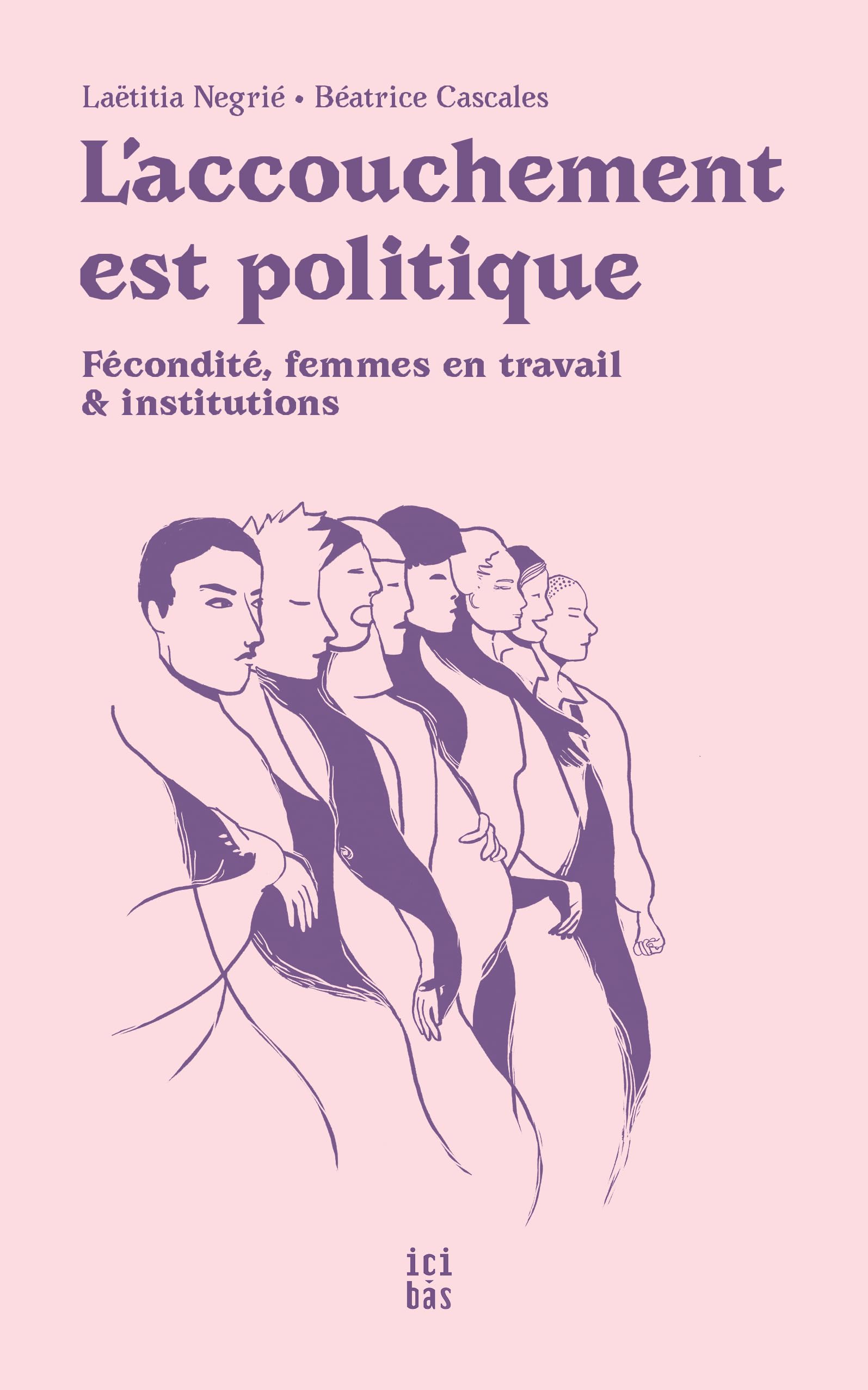 L'accouchement est politique: Fécondité, femmes en travail et institutions (Paperback)