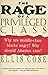 The Rage of a Privileged Class The Rage of a Privileged Class