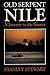 Old Serpent Nile: a Journey to the Source: A Journey to the Source
