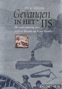 Gevangen in het ijs: De overwintering van Willem Barents op Nova Zembla (Paperback)
