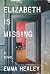 Elizabeth Is Missing by Healey, Emma(June 10, 2014) Hardcover