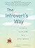 The Introvert's Way: Living a Quiet Life in a Noisy World (Perigee Book) by Dembling, Sophia (2012) Paperback