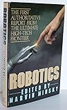 Robotics: The First Authoritative Report from the Ultimate High-Tech Frontier Robotics: The First Authoritative Report from the Ultimate High-Tech Frontier