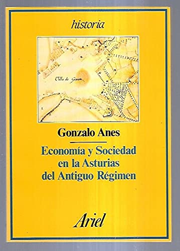 Economía y sociedad en la Asturias del antiguo régimen (Ariel historia) (Spanish Edition)