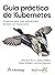 Guía práctica de kubernetes