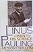Linus Pauling: A Man and Hi...