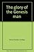 The glory of the Genesis man: The biblical view of early man (Creation science series) by Dennis Gordon Lindsay (2001-05-03)