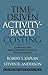 [Time-Driven Activity-Based Costing: A Simpler and More Powerful Path to Higher Profits] [Author: Kaplan, Robert S.] [April, 2007]