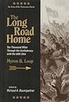 The Long Road Home: Ten Thousand Miles Through the Confederacy With the 68th Ohio