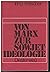 Von Marx Zur Sowjetideologie: Darstellung, Kritik Und Dokumentation Des Sowjetischen, Jugoslawischen Und Chinesischen Marxismus