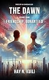 Friendship, Guaranteed (The Dawn: Rise of AI Chronicles Book 1)