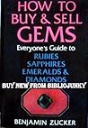 How To Buy and Sell Gems: Everyone's guide to rubies, sapphires, emeralds, and diamonds