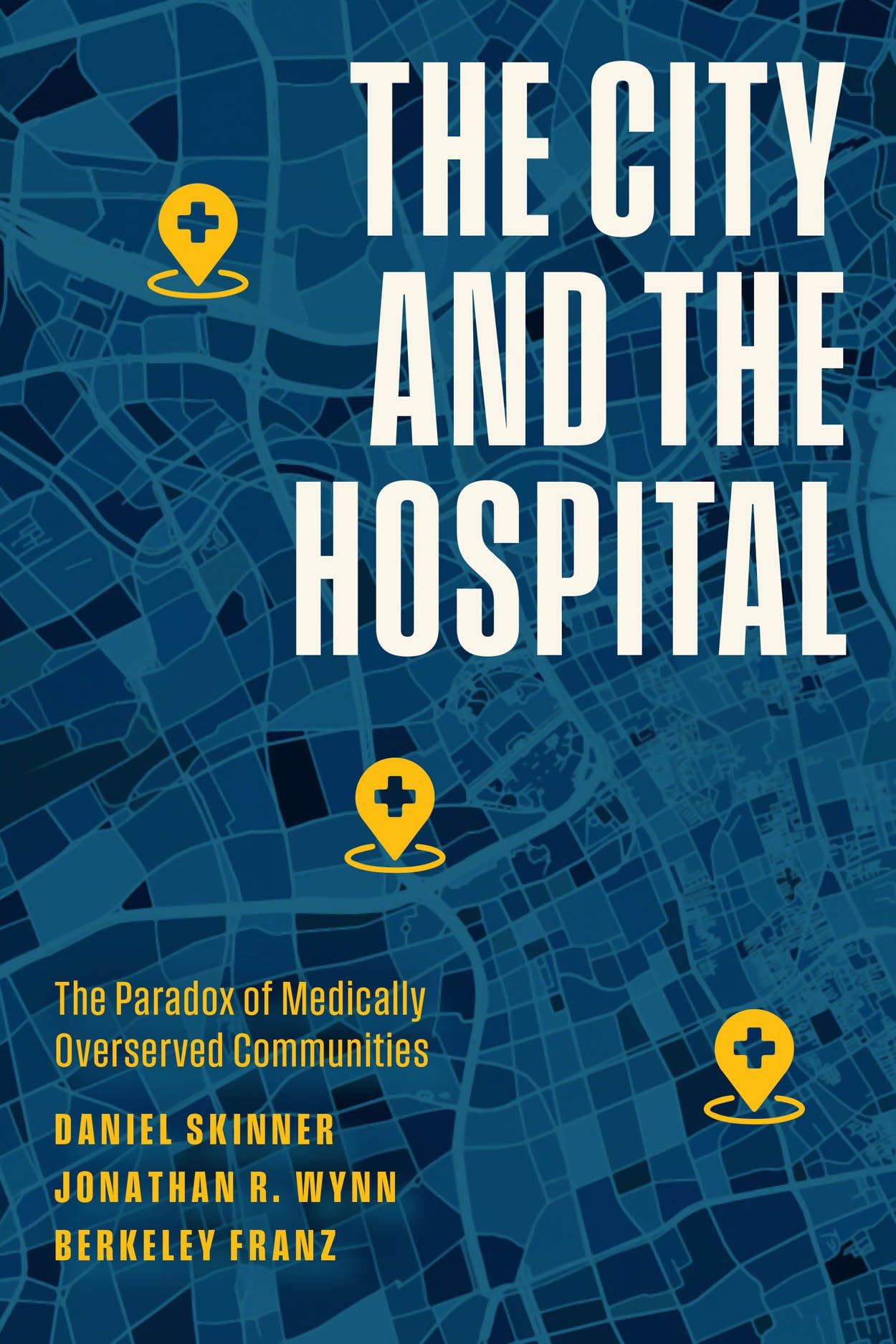 The City and the Hospital: The Paradox of Medically Overserved Communities (Paperback)