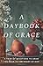 Daybook of Grace, A by Mark...