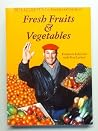 Pete Luckett's Cookbook and Guide to Fresh Fruits & Vegetables Pete Luckett's Cookbook and Guide to Fresh Fruits & Vegetables