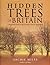Hidden Trees of Britain by Miles, Archie (2007) Hardcover