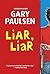 Liar, Liar: The Theory, Practice and Destructive Properties of Deception by Gary Paulsen (2012-04-24)