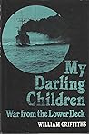 My Darling Children: War from the Lower Deck