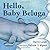 Hello, Baby Beluga by Darri...