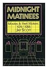 Midnight Matinees: Movies and Their Makers, 1975-1985 Midnight Matinees: Movies and Their Makers, 1975-1985