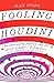 Fooling Houdini: Adventures in the World of Magic by Alex Stone (2013-07-04)