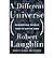 A Different Universe: Reinventing Physics from the Bottom Down