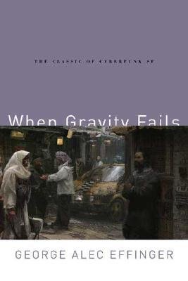 [WHEN GRAVITY FAILS] [By: Effinger, George] [November, 2005]