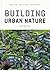 Building Urban Nature