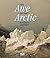 The Awe of the Arctic: A Visual History