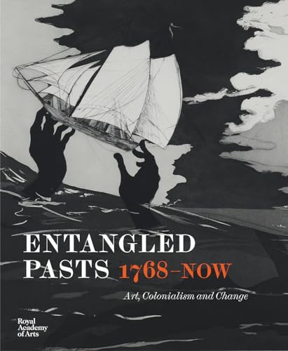 Entangled Pasts, 1768–Now: Art, Colonialism and Change (Hardcover)