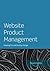 Website Product Management: Keeping focused during change by David Hobbs (2014-11-05)