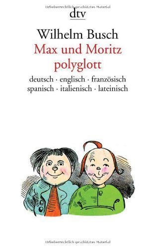 Max und Moritz Polyglott (Deutsch, English, Francais, Espanol, Italiano & Latin Edition) Multilingual edition by Wilhelm Busch (2003) Paperback