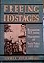 Freeing the Hostages: Reexamining U.S.-Iranian Negotiations and Soviet Policy, 1979-1981 (Pitt Series in Policy and Institutional Studies)