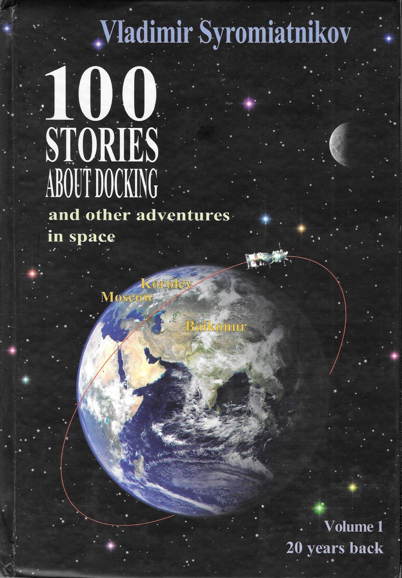 100 Stories about Docking and other Adventures in Space and on Earth; Volume 1: Twenty Years Back (Hardcover)