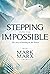 Stepping into the Impossible: The Story of Healing on the Streets by Mark Marx (4-Dec-2014) Paperback