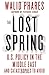 The Lost Spring: U.S. Policy in the Middle East and the Catastrophes to Avoid by Walid Phares (15-Apr-2014) Hardcover