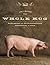The Whole Hog: Exploring the Extraordinary Potential of Pigs [Hardcover] [2004] First Edition Ed. Lyall Watson