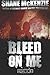 Bleed On Me by Shane McKenzie (2012-08-16)