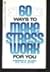 Sixty Ways to Make Stress Work for You